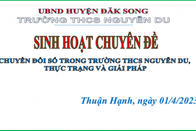 Chiều ngày 03/4/2023 trường THCS Nguyễn Du sinh hoạt chuyên đề “Công tác chuyển đổi số”